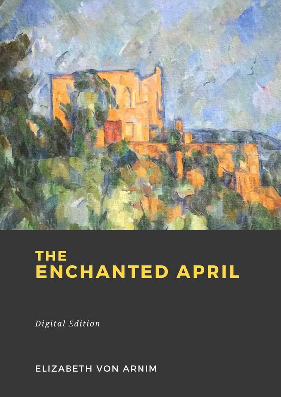 Couverture du livre The Enchanted April de Elizabeth Von Arnim