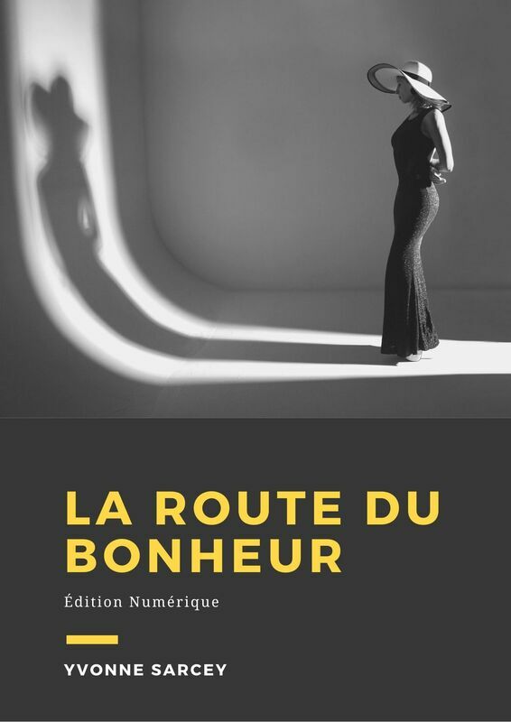 Couverture du livre La route du bonheur de Yvonne Sarcey