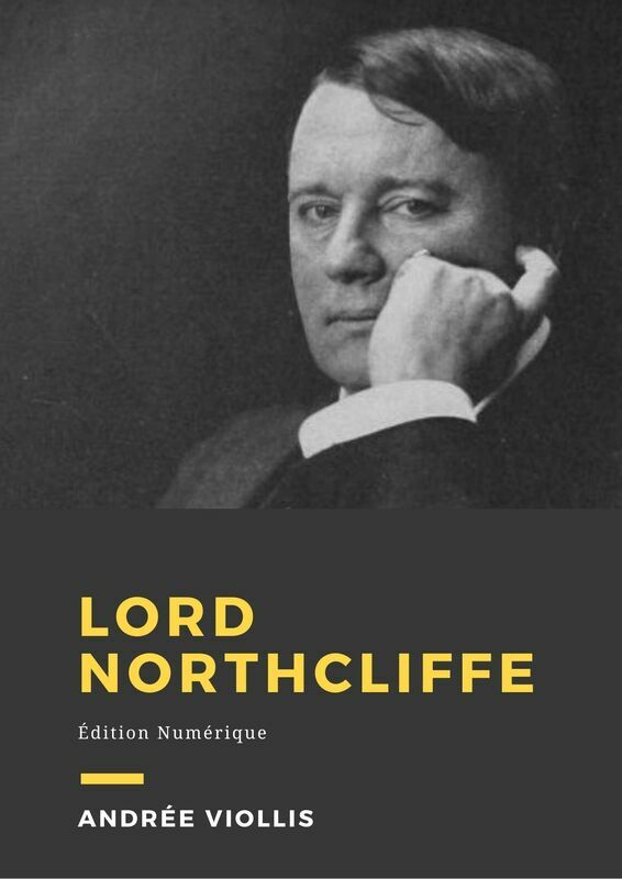 Couverture du livre Lord Northcliffe de Andrée Viollis chez Librofilio