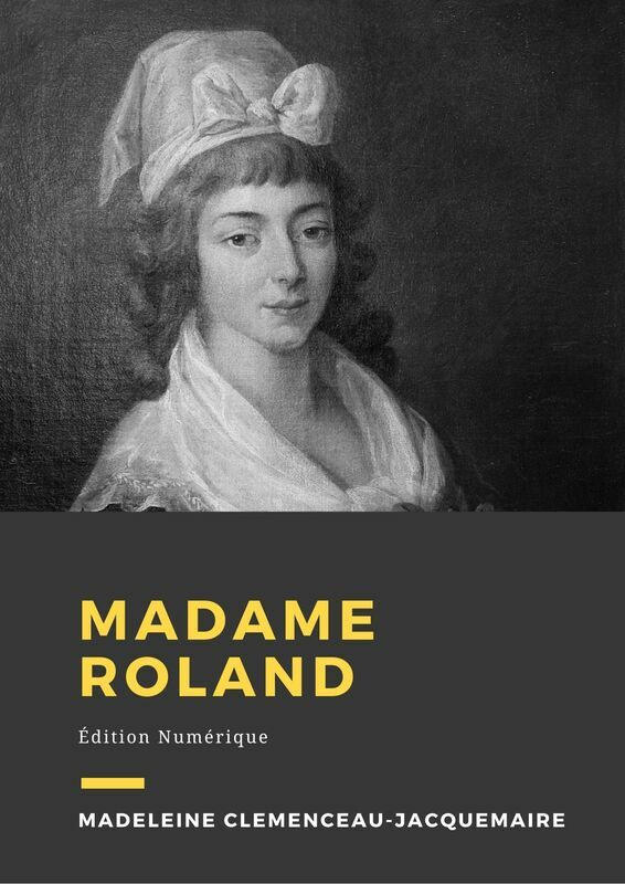 Couverture du livre Madame Roland de Madeleine Clemenceau-Jacquemaire chez Librofilio