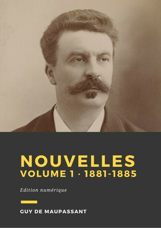 Couverture du livre Nouvelles, volume 1 de Guy de Maupassant